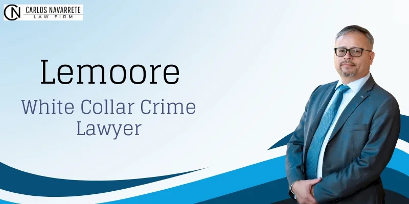 lemoore white collar crime lawyer
